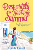 Desperately Seeking Summer - Idealna grecka komedia romantyczna do czytania na plaży tego lata. - Desperately Seeking Summer - The perfect feel-good Greek romantic comedy to read on the beach this summer