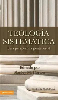 Teologia Sistematica: Una Perspectiva Pentecostal = Teologia systematyczna - Teologia Sistematica: Una Perspectiva Pentecostal = Systematic Theology