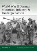 Niemiecka piechota zmotoryzowana i panzergrenadierzy w II wojnie światowej - World War II German Motorized Infantry & Panzergrenadiers