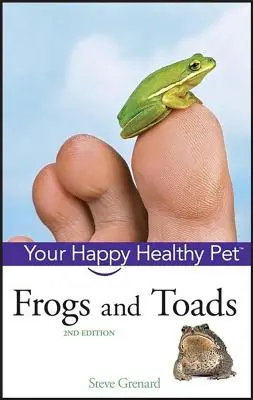 Żaby i ropuchy: Twój szczęśliwy i zdrowy zwierzak - Frogs and Toads: Your Happy Healthy Pet