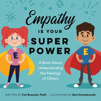Empatia jest twoją supermocą: Książka o rozumieniu uczuć innych ludzi - Empathy Is Your Superpower: A Book about Understanding the Feelings of Others