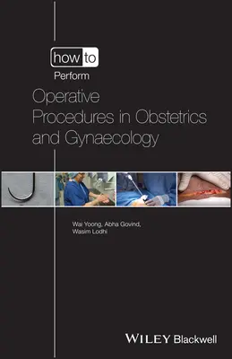 Jak wykonywać zabiegi operacyjne w położnictwie i ginekologii? - How to Perform Operative Procedures in Obstetrics and Gynaecology