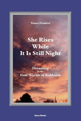 Ona wstaje, gdy jest jeszcze noc: Śnienie w czterech światach kabały - She Rises While It Is Still Night: Dreaming in the Four Worlds of Kabbalah