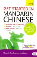 Get Started in Mandarin Chinese Absolute Beginner Course: Niezbędne wprowadzenie do czytania, pisania, mówienia i rozumienia nowego języka - Get Started in Mandarin Chinese Absolute Beginner Course: The Essential Introduction to Reading, Writing, Speaking and Understanding a New Language