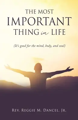 Najważniejsza rzecz w życiu: (to dobre dla umysłu, ciała i duszy) - The Most Important Thing in Life: (It's good for the mind, body, and soul)