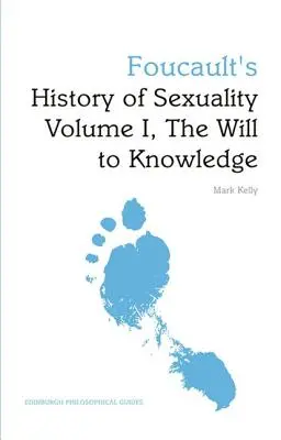 Historia seksualności Foucaulta, tom I, Wola wiedzy: Edynburski przewodnik filozoficzny - Foucault's History of Sexuality Volume I, the Will to Knowledge: An Edinburgh Philosophical Guide