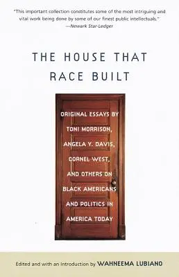 Dom, który zbudowała rasa: Oryginalne eseje Toni Morrison, Angeli Y. Davis, Cornela Westa i innych na temat czarnoskórych Amerykanów i polityki w Ameryce - The House That Race Built: Original Essays by Toni Morrison, Angela Y. Davis, Cornel West, and Others on Black Americans and Politics in America