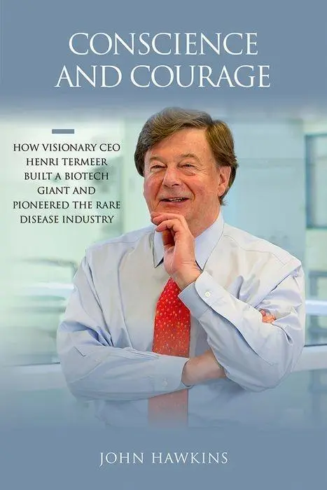 Sumienie i odwaga: Jak wizjonerski CEO Henri Termeer zbudował biotechnologicznego giganta i zapoczątkował przemysł rzadkich chorób - Conscience and Courage: How Visionary CEO Henri Termeer Built a Biotech Giant and Pioneered the Rare Disease Industry