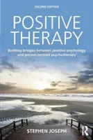 Terapia pozytywna: Budowanie mostów między psychologią pozytywną a psychoterapią skoncentrowaną na osobie - Positive Therapy: Building Bridges Between Positive Psychology and Person-Centred Psychotherapy