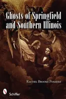 Duchy Springfield i południowego Illinois - Ghosts of Springfield and Southern Illinois