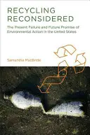 Recykling ponownie rozważony: Obecna porażka i przyszła obietnica działań na rzecz środowiska w Stanach Zjednoczonych - Recycling Reconsidered: The Present Failure and Future Promise of Environmental Action in the United States