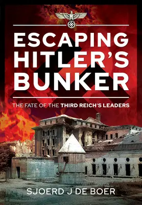 Ucieczka z bunkra Hitlera: Los przywódców Trzeciej Rzeszy - Escaping Hitler's Bunker: The Fate of the Third Reich's Leaders