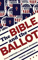 Biblia i karta do głosowania: Wykorzystanie Pisma Świętego w podejmowaniu decyzji politycznych - The Bible and the Ballot: Using Scripture in Political Decisions