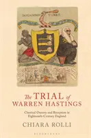 Proces Warrena Hastingsa: Klasyczne oratorium i recepcja w osiemnastowiecznej Anglii - The Trial of Warren Hastings: Classical Oratory and Reception in Eighteenth-Century England