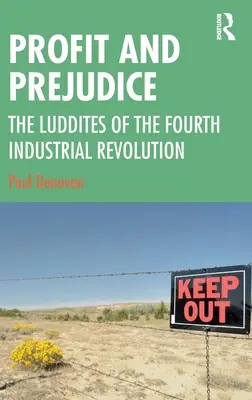 Zysk i uprzedzenie: Luddyści czwartej rewolucji przemysłowej - Profit and Prejudice: The Luddites of the Fourth Industrial Revolution