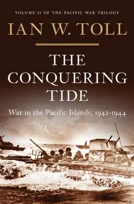Zwycięski przypływ: wojna na wyspach Pacyfiku, 1942-1944 - The Conquering Tide: War in the Pacific Islands, 1942-1944
