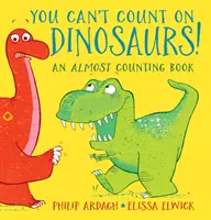 Na dinozaury nie można liczyć: Prawie licząca książka - You Can't Count on Dinosaurs: An Almost Counting Book