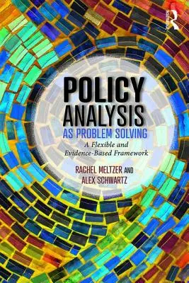 Analiza polityki jako rozwiązywanie problemów: Elastyczne i oparte na dowodach ramy - Policy Analysis as Problem Solving: A Flexible and Evidence-Based Framework