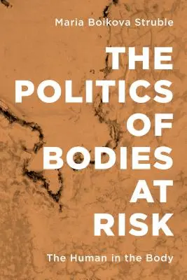 Polityka zagrożonych ciał: człowiek w ciele - The Politics of Bodies at Risk: The Human in the Body