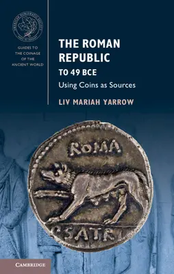 Republika Rzymska do 49 r. p.n.e: Wykorzystanie monet jako źródeł - The Roman Republic to 49 Bce: Using Coins as Sources