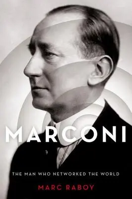 Marconi: człowiek, który połączył świat w sieć - Marconi: The Man Who Networked the World