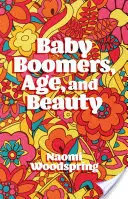 Baby Boomers, wiek i piękno - Baby Boomers, Age, and Beauty