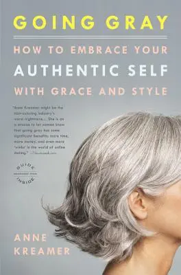 Going Gray: Jak objąć swoje autentyczne ja z gracją i stylem - Going Gray: How to Embrace Your Authentic Self with Grace and Style