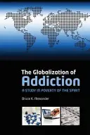 Globalizacja uzależnień: Studium ubóstwa duchowego - The Globalization of Addiction: A Study in Poverty of the Spirit