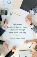 Zwiększanie szans na zatrudnienie w szkolnictwie wyższym poprzez uczenie się w miejscu pracy - Enhancing Employability in Higher Education Through Work Based Learning