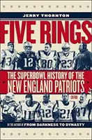 Pięć pierścieni - historia Super Bowl New England Patriots (jak dotąd) - Five Rings - The Super Bowl History of the New England Patriots (So Far)