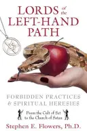 Władcy ścieżki lewej ręki: Zakazane praktyki i duchowe herezje - Lords of the Left-Hand Path: Forbidden Practices & Spiritual Heresies