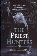 The Priest Hunters: Prawdziwa historia irlandzkich łowców nagród - The Priest Hunters: The True Story of Ireland's Bounty Hunters