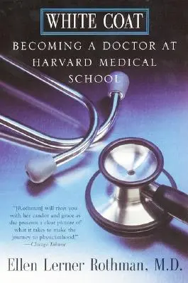 Biały kitel: jak zostać lekarzem w Harvard Medical School - White Coat: Becoming a Doctor at Harvard Medical School