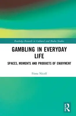 Hazard w życiu codziennym: Przestrzenie, chwile i produkty przyjemności - Gambling in Everyday Life: Spaces, Moments and Products of Enjoyment