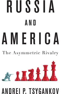 Rosja i Ameryka: Asymetryczna rywalizacja - Russia and America: The Asymmetric Rivalry