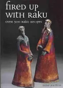 Fired Up with Raku: Ponad 300 przepisów Raku - Fired Up with Raku: Over 300 Raku Recipes