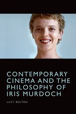 Kino współczesne i filozofia Iris Murdoch - Contemporary Cinema and the Philosophy of Iris Murdoch