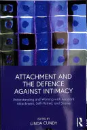 Przywiązanie i obrona przed intymnością: Zrozumienie i praca z unikającym przywiązaniem, nienawiścią do siebie i wstydem - Attachment and the Defence Against Intimacy: Understanding and Working with Avoidant Attachment, Self-Hatred, and Shame