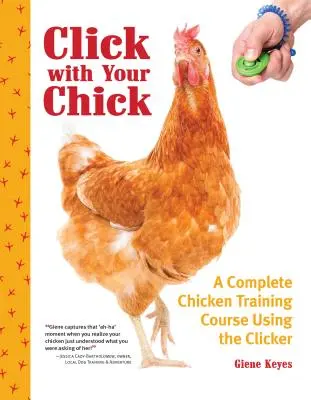 Click with Your Chick: Kompletny kurs szkolenia kurczaków za pomocą klikera - Click with Your Chick: A Complete Chicken Training Course Using the Clicker