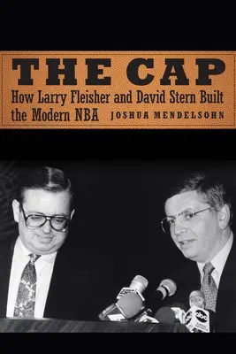 The Cap: Jak Larry Fleisher i David Stern zbudowali nowoczesną NBA - The Cap: How Larry Fleisher and David Stern Built the Modern NBA