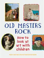 Old Masters Rock: Jak oglądać sztukę z dziećmi? - Old Masters Rock: How to Look at Art with Children