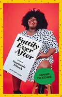 Fattily Ever After: Przewodnik czarnej grubej dziewczyny po życiu bez nałogów - Fattily Ever After: A Black Fat Girl's Guide to Living Life Unapologetically