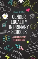 Równość płci w szkołach podstawowych: Przewodnik dla nauczycieli - Gender Equality in Primary Schools: A Guide for Teachers