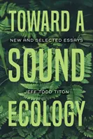 W stronę ekologii dźwięku: Nowe i wybrane eseje - Toward a Sound Ecology: New and Selected Essays
