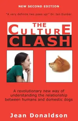 Zderzenie kultur: nowy, rewolucyjny sposób rozumienia relacji między ludźmi a psami domowymi - Culture Clash: A Revolutionary New Way of Understanding the Relationship Between Humans and Domestic Dogs