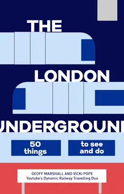 Londyńskie metro: 50 rzeczy do zobaczenia i zrobienia - The London Underground: 50 Things to See and Do