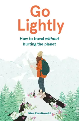 Go Lightly: Jak podróżować bez szkody dla planety - Go Lightly: How to Travel Without Hurting the Planet