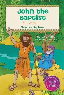 Jan Chrzciciel: Święty od chrztu - John the Baptist: Saint for Baptism