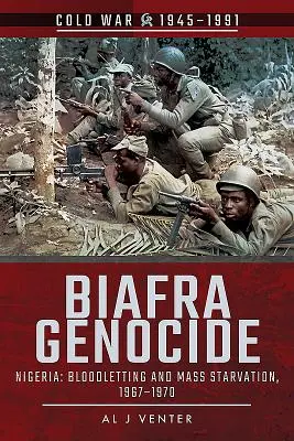 Ludobójstwo w Biafrze: Nigeria: Upuszczanie krwi i masowy głód, 1967-1970 - Biafra Genocide: Nigeria: Bloodletting and Mass Starvation, 1967-1970