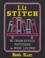 Lit Stitch: 25 wzorów haftu krzyżykowego dla miłośników książek - Lit Stitch: 25 Cross-Stitch Patterns for Book Lovers